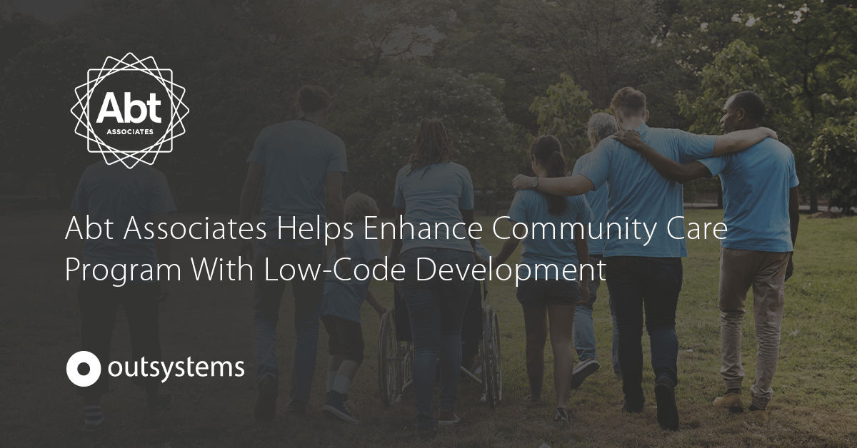 Abt Associates Helps Enhance Community Care Program With Low Code Development Outsystems