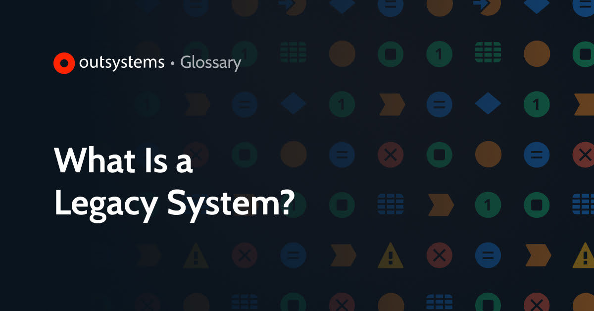 what-is-a-legacy-system-outsystems