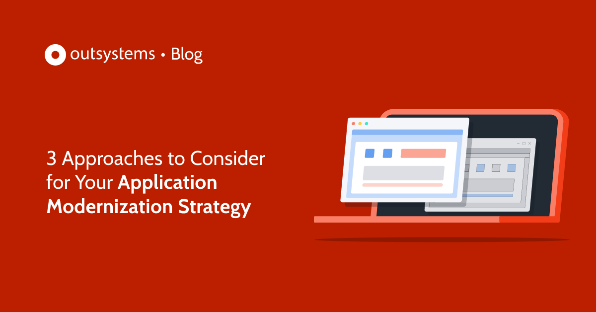 3 Approaches For Application Modernization Strategy